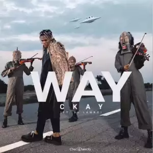 CKay - Way Ft. DJ Lambo